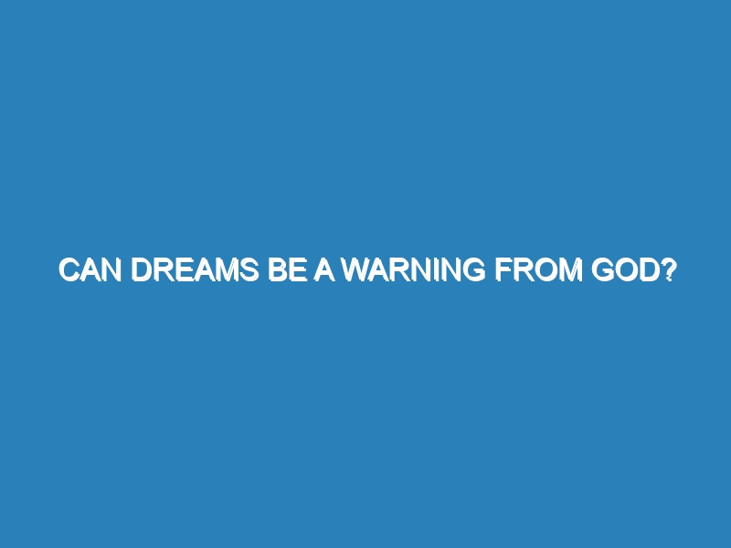 Can dreams be a warning from God?
