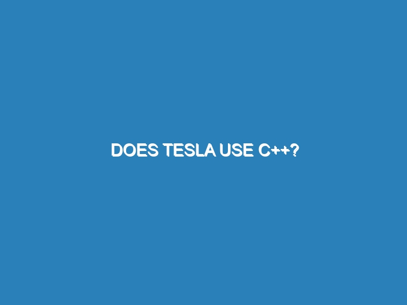 Does Tesla use C++?