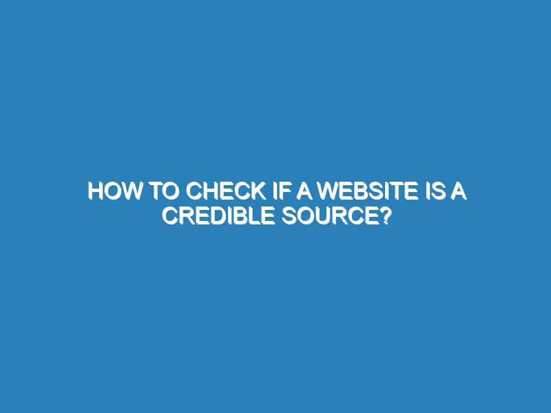 How to check if a website is a credible source?