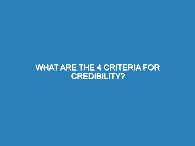 What are the 4 criteria for credibility?