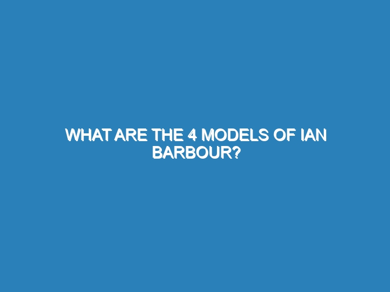 What are the 4 models of Ian Barbour?