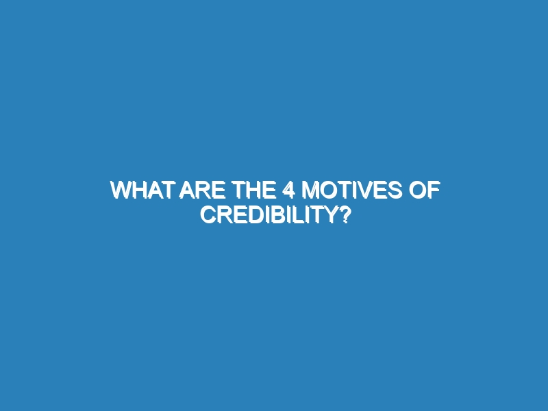What are the 4 motives of credibility?