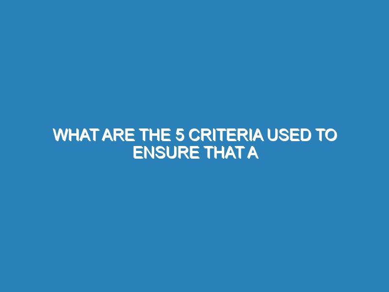 What are the 5 criteria used to ensure that a source is credible?