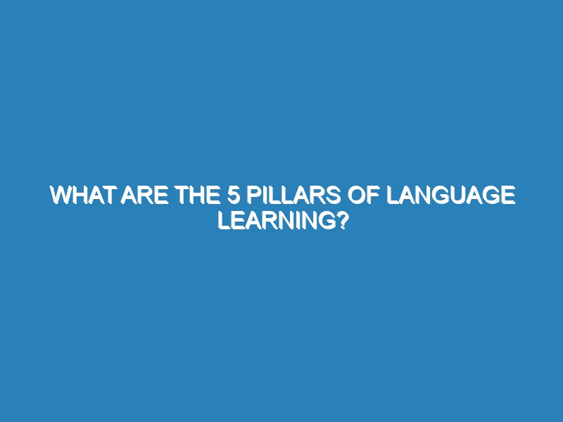What are the 5 pillars of language learning?