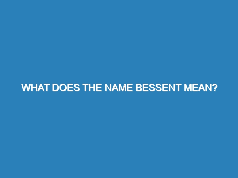 What does the name Bessent mean?