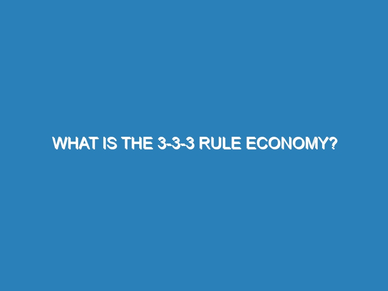 What is the 3-3-3 rule economy?