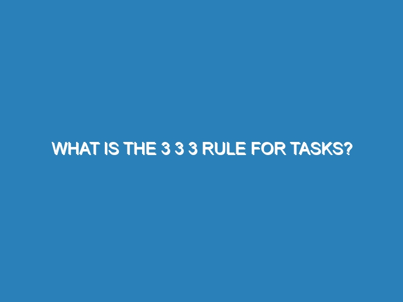 What is the 3 3 3 rule for tasks?