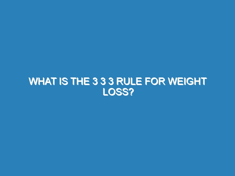 What is the 3 3 3 rule for weight loss?