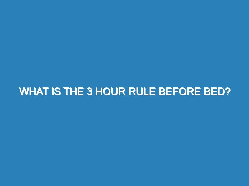 What is the 3 hour rule before bed?