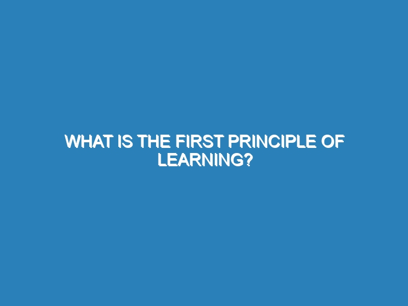 What is the first principle of learning?