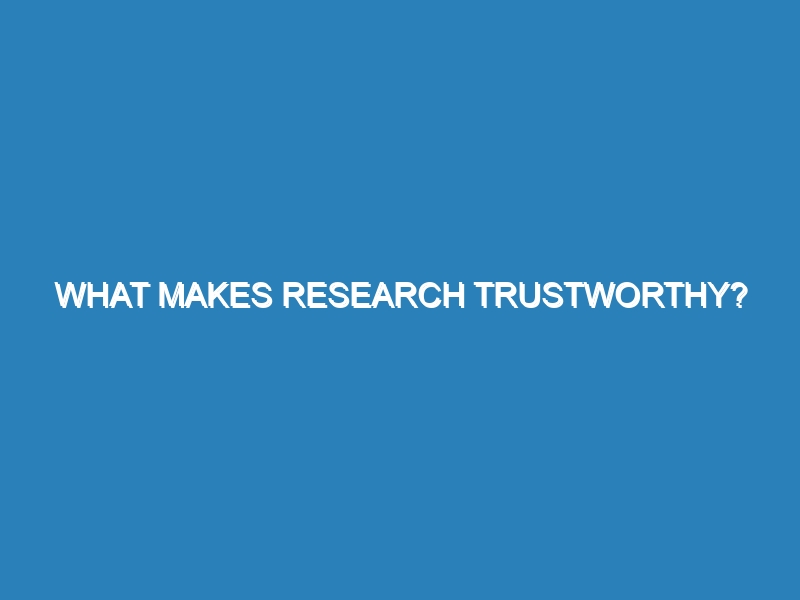 What makes research trustworthy?